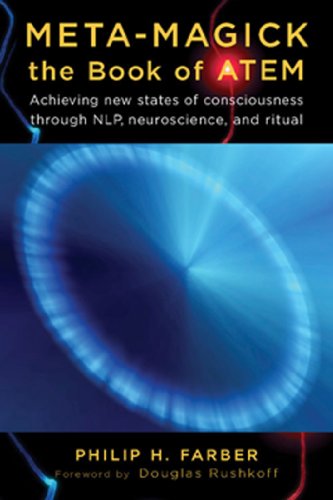Meta-Magick: The Book of ATEM: Achieving New States of Consciousness Through NLP, Neuroscience and Ritual