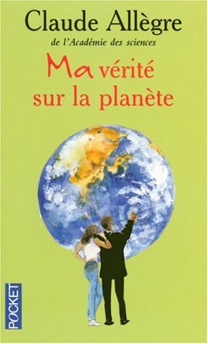 Ma v�rit� sur la plan�te