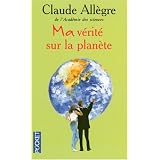 Ma v�rit� sur la plan�tepar Claude Allegre