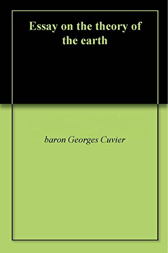 Essay on the theory of the earth, by Baron G. Cuvier