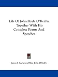  : Life Of John Boyle O'Reilly: Together With His Complete Poems And Speeches