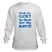 Think I'm Cute? AuntS (plural Long Sleeve T-Shirt