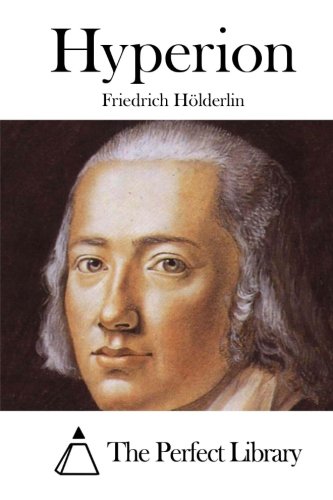 Hyperion (German Edition), by Friedrich Hölderlin Hyperion (German Edition), by Friedrich Hölderlin