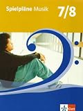 Produkt-Bild: Spielpl&auml;ne - Ausgabe Bayern: Spielpl&auml;ne Musik 7/8. Sch&uuml;lerbuch. Bayern. Neubearbeitung: F&uuml;r den Musikunterricht an Gymnasien und Realschulen