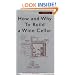 How and Why to Build a Wine Cellar, Fourth Edition