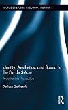 Identity, aesthetics, and sound in the fin de siècle : redesigning perception