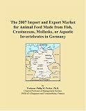 The 2007 Import and Export Market for Animal Feed Made from Fish, Crustaceans, Mollusks, or Aquatic Invertebrates in Germany