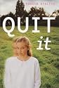 Quit It [Hardcover]