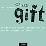 H&ouml;rbuch Gegengift: Wie euch die Zukunft gestohlen wird. Was ihr dagegen tun könnt.