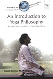 Introduction to Yoga Philosophy: An Annotated Translation of the Yogasutras (Ashgate World Philosophies Series) (Ashgate World Philosophies Series)