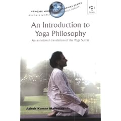 Introduction to Yoga Philosophy: An Annotated Translation of the Yogasutras (Ashgate World Philosophies Series) (Ashgate World Philosophies Series)