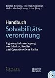 Handbuch Solvabilit�tsverordnung: Eigenkapitalunterlegung von Markt-, Kredit- und Operationellem Risiko
