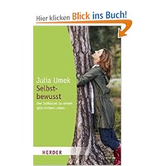Selbstbewusst: Der Schl�ssel zu einem gl�cklichen Leben (HERDER spektrum)