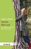 Produkt-Bild: Selbstbewusst: Der Schl&uuml;ssel zu einem gl&uuml;cklichen Leben (HERDER spektrum)