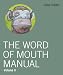 The Word of Mouth Manual: Volume II by Dave Balter