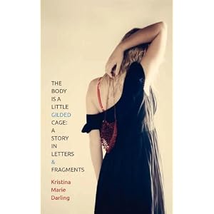 The Body is a Little Gilded Cage: A Story in Letters and Fragments