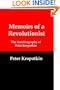 Memoirs of a Revolutionist: The Autobiography of Peter Kropotkin