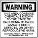 WARNING THIS AREA CONTAINS CHEMICALS KNOWN TO THE STATE OF CALIFORNIA TO CAUSE CANCER, BIRTH DEFECTS, OR OTHER REPRODUCTIVE HARM CALIFORNIA HEALTH & SAFETY CODE SECTION 25249.5 SEQ. 10