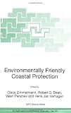 Environmentally Friendly Coastal Protection: Proceedings of the NATO Advanced Research Workshop on Environmentally Friendly Coastal Protection ... May 2004 (Nato Science Series: IV: (closed))