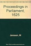Proceedings in Parliament 1625