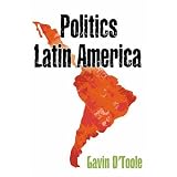 Politics Latin America ~ Gavin O'Toole