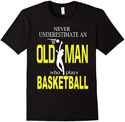 Men's Never Underestimate An Old Man who plays Basketball T-Shirt XL Black