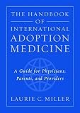 The Handbook of International Adoption Medicine:A Guide for Physicians, Parents, and Providers