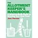 The Allotment Keeper's Handbook: A Down-to-earth Guide to Growing Your Own Food