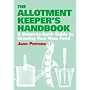 The Allotment Keeper's Handbook: A Down-to-earth Guide to Growing Your Own Food