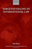 Targeted Killing in International Law (Oxford Monographs in International Law)