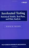 Accelerated Testing: Statistical Models, Test Plans, and Data Analysis (Wiley Series in Probability and Statistics)
