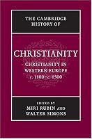 The Cambridge History of Christianity: Volume 4, Christianity in Western Europe, c.1100-c.1500 (Cambridge History of Christianity)