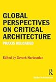 Global perspectives on critical architecture : praxis reloaded