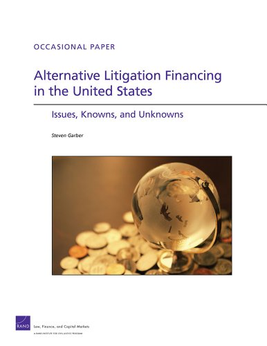 Alternative Litigation Financing in the United States: Issues, Knowns, and Unknowns (Occasional Papers)
