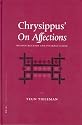 Chrysippus' "on Affections": Reconstruction and Interpretation (Philosophia Antiqua)