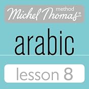 Michel Thomas Beginner Arabic, Lesson 8 | [Jane Wightwick, Mahmoud Gaafar]