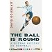 The Ball is Round: A Global History of Football