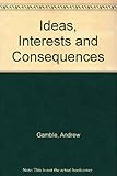 Ideas : interests & consequences