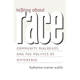 talking about race community dialogues and the politics of difference studies in communication media and public