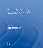 Women, sport, society : further reflections, reaffirming Mary Wollstonecraft