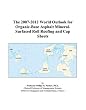 The 2007-2012 World Outlook for Organic-Base Asphalt Mineral-Surfaced Roll Roofing and Cap Sheets