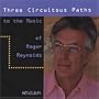 Three Circuitous Paths to the Music of Roger Reynolds