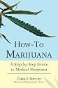 How-To Marijuana: A Step-by-Step Guide to Medical Marijuana