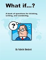 What if...? A book of questions for thinking, writing, and wondering.-From Free Kindle Books Library Click to Download Free Kindle Book -> What if...? A book of questions for thinking, writing, and wondering.