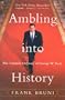 Ambling into History: The Unlikely Odyssey of George W. Bush