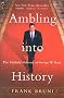 Ambling into History: The Unlikely Odyssey of George W. Bush