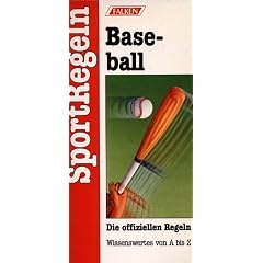 Baseball. Die offiziellen Regeln. Wissenswertes von A bis Z