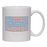 It's hard to be humble when you're an Awesome Son Mug for Coffee / Hot Beverage (choice of sizes and colors)