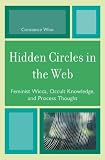 Hidden Circles in the Web: Feminist Wicca, Occult Knowledge, and Process Thought (Pagan Studies)