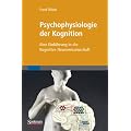 Psychophysiologie der Kognition: Eine Einf�hrung in die Kognitive Neurowissenschaft